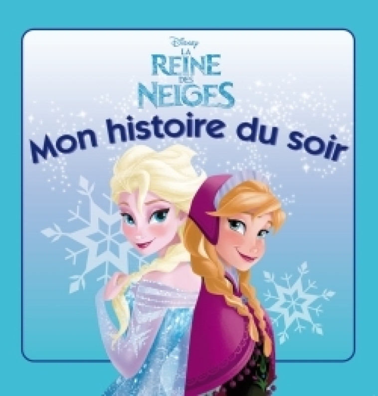 La Reine des Neiges, MON HISTOIRE DU SOIR - Walt Disney - DISNEY HACHETTE