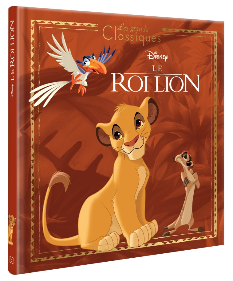 LE ROI LION - Les Grands Classiques - L'histoire du film - Disney - XXX - DISNEY HACHETTE