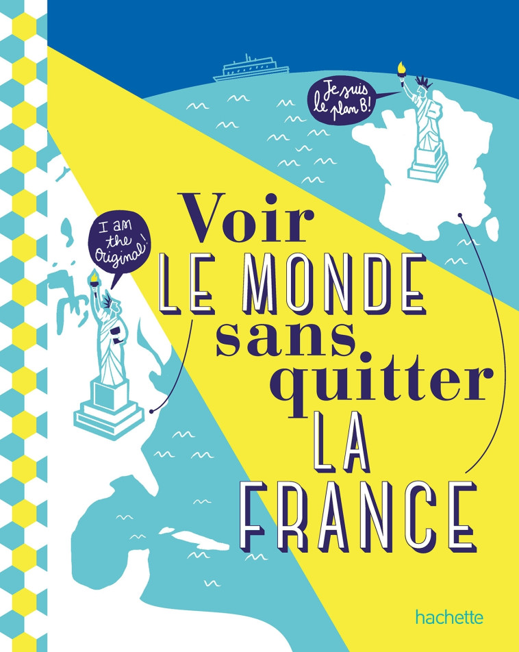 Voir le monde sans quitter la France -   - HACHETTE TOURI