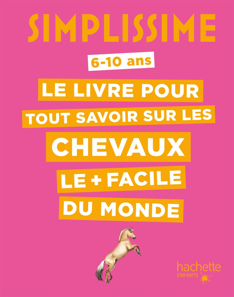 Simplissime - Le livre pour tout savoir sur les chevaux le + facile du monde - Antoinette Delylle, Florence DELLERIE - HACHETTE ENFANT