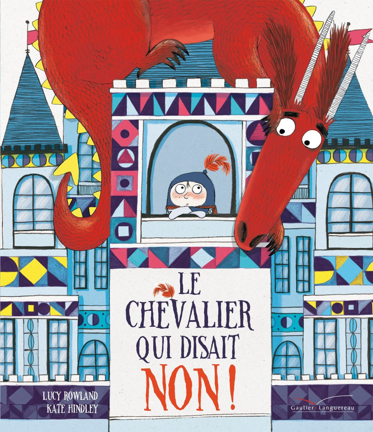 Le chevalier qui disait non ! - Lucy Rowland, Kate Hindley - GAUTIER LANGU.