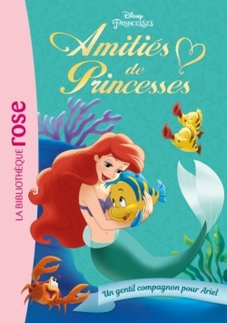 Amitiés de Princesses 03 - Un gentil compagnon pour Ariel - Walt Disney company Walt Disney company - HACHETTE JEUN.