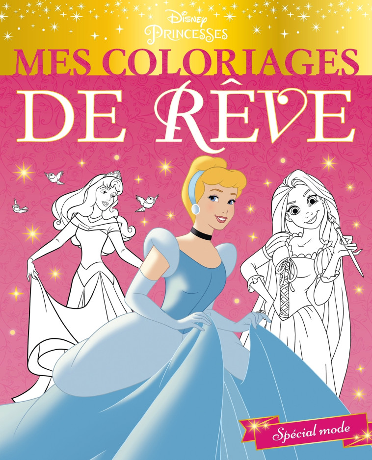 DISNEY PRINCESSES - Mes Coloriages de Rêve - Spécial mode - XXX - DISNEY HACHETTE