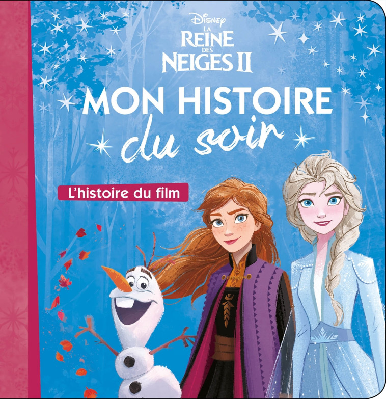 LA REINE DES NEIGES 2 - Mon histoire du soir - L'histoire du film - Disney - XXX - DISNEY HACHETTE