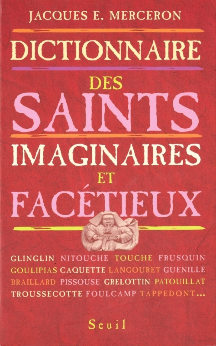 Dictionnaire des saints imaginaires et facétieux - Jacques E. Merceron - SEUIL