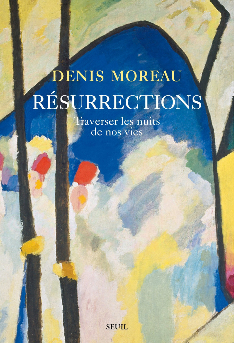 RESURRECTIONS - TRAVERSER LES NUITS DE NOS VIES - MOREAU DENIS - SEUIL