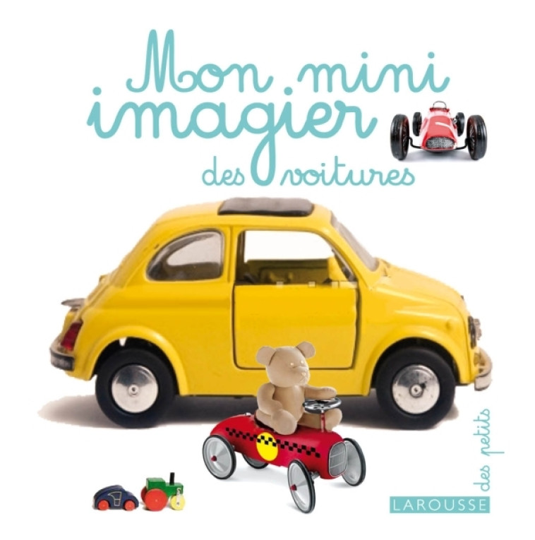 MON MINI IMAGIER DES VOITURES -   - LAROUSSE