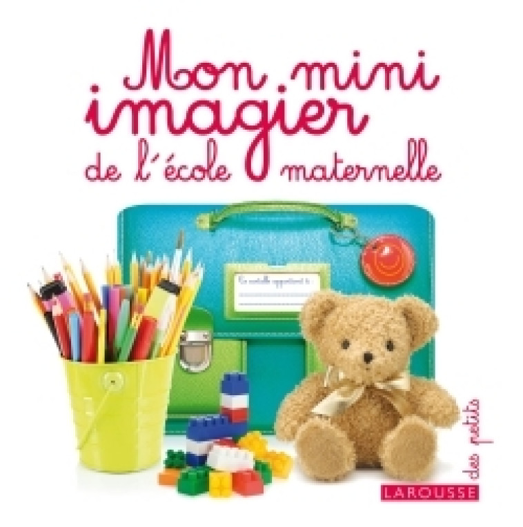 MON MINI IMAGIER DE L'ECOLE MATERNELLE -   - LAROUSSE