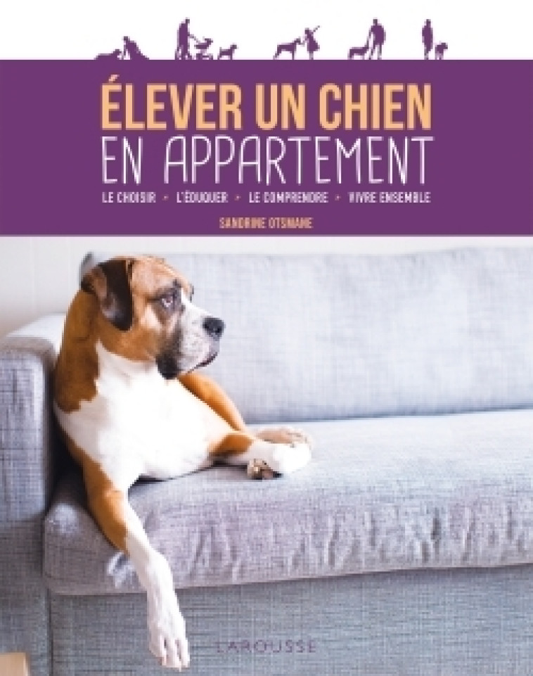 ELEVER UN CHIEN EN APPARTEMENT - Sandrine Otsmane - LAROUSSE