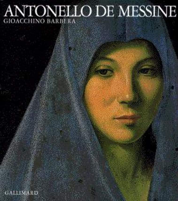 ANTONELLO DE MESSINE - Gioacchino Barbera - GALLIMARD