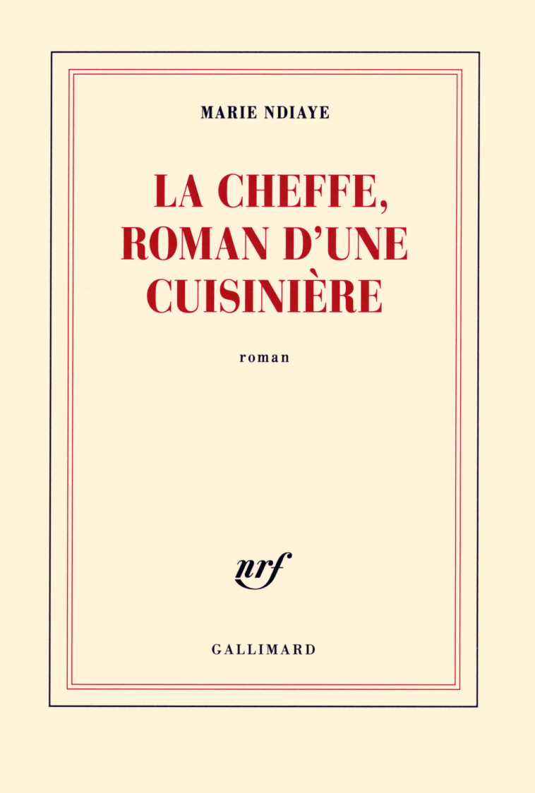 LA CHEFFE, ROMAN D'UNE CUISINIERE - NDIAYE, MARIE - GALLIMARD