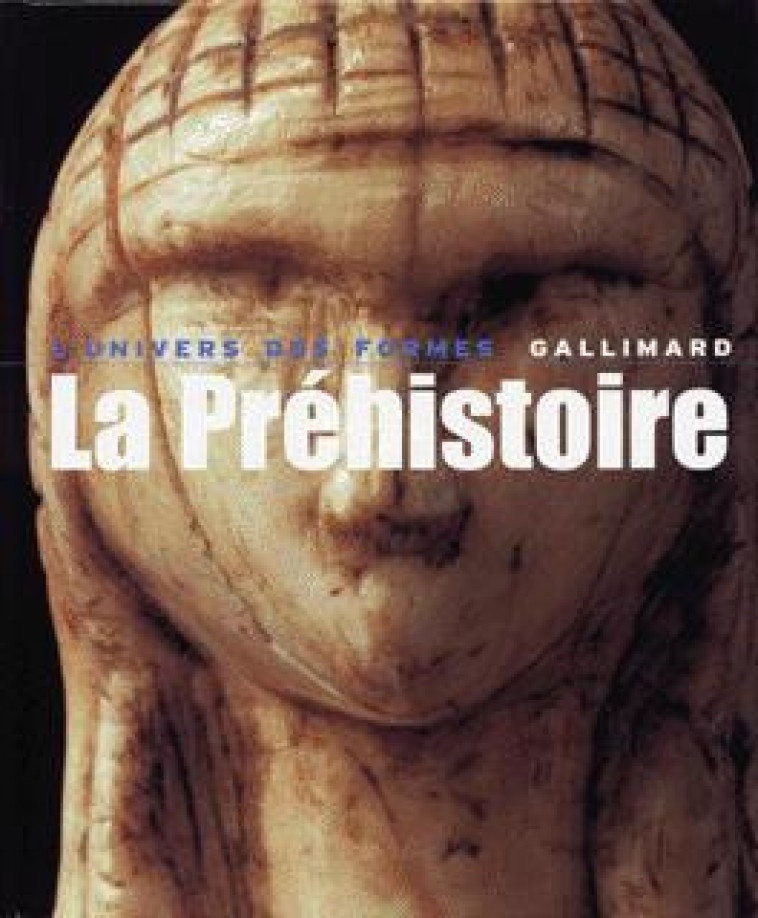 LA PREHISTOIRE - Denis Vialou - GALLIMARD