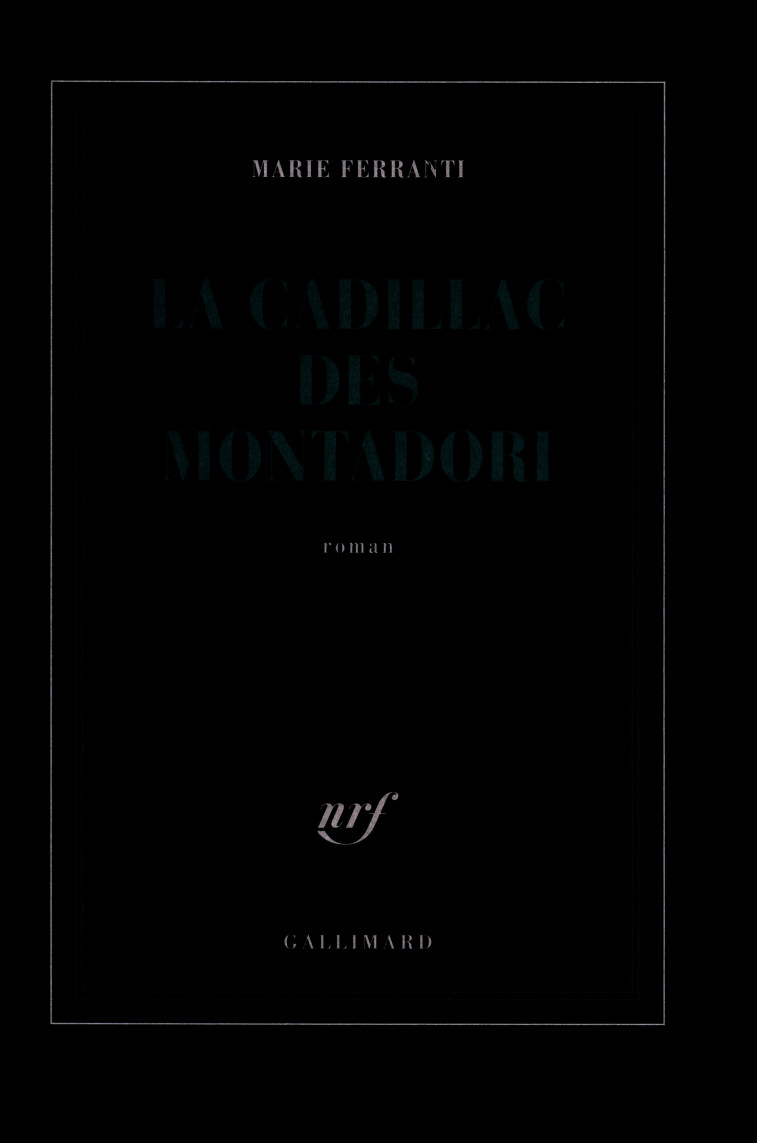 LA CADILLAC DES MONTADORI - Marie Ferranti - GALLIMARD