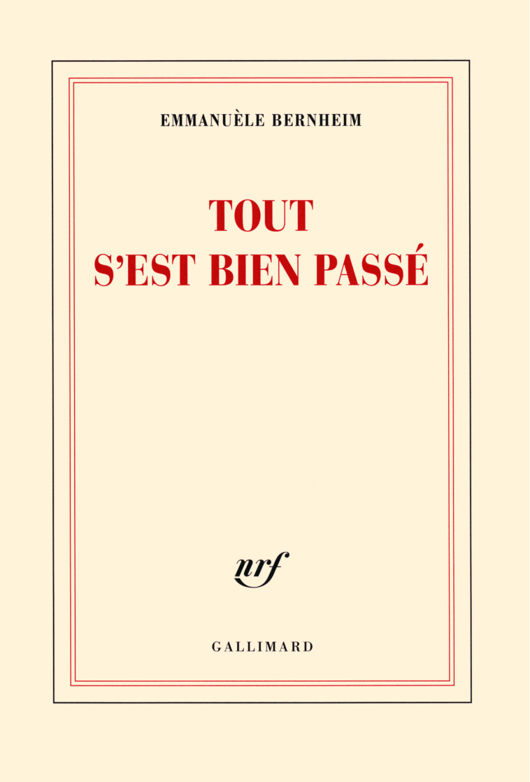 TOUT S'EST BIEN PASSE - Emmanuèle Bernheim - GALLIMARD