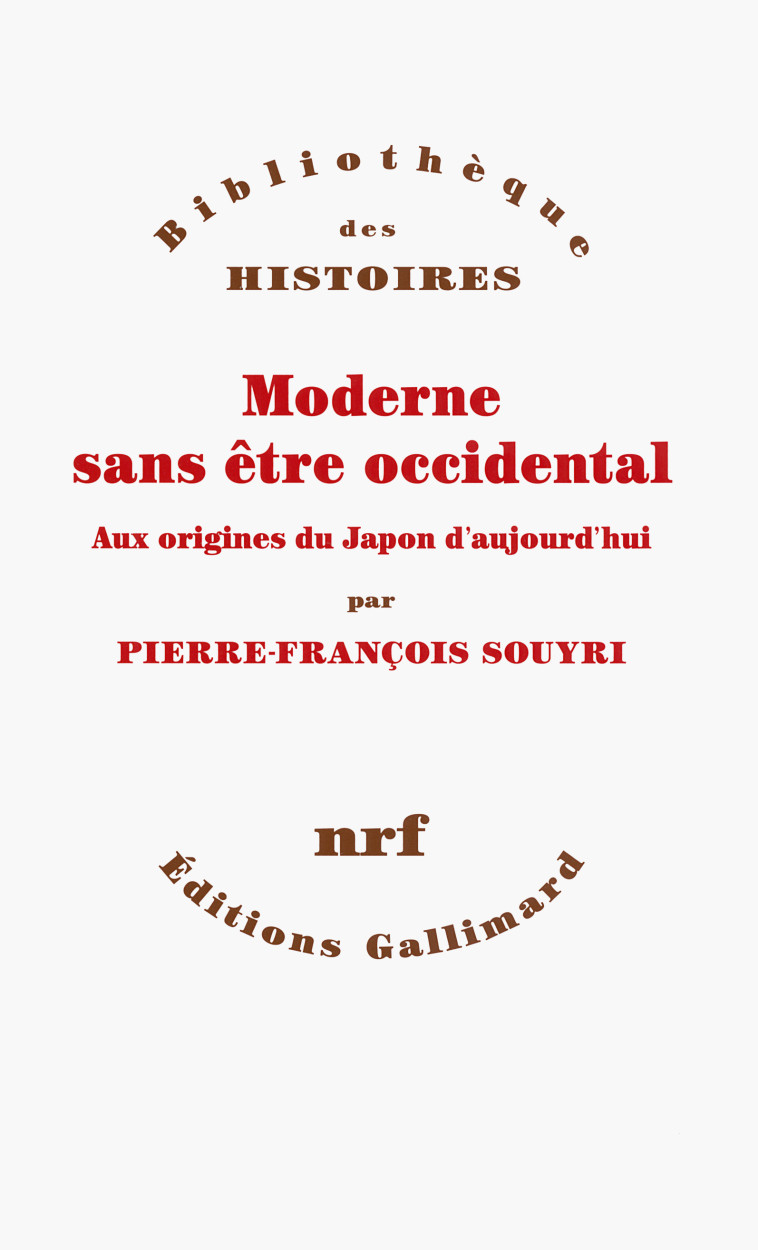 MODERNE SANS ETRE OCCIDENTAL - AUX ORIGINES DU JAPON AUJOURD'HUI - SOUYRI PIERRE-FRANCOIS - GALLIMARD