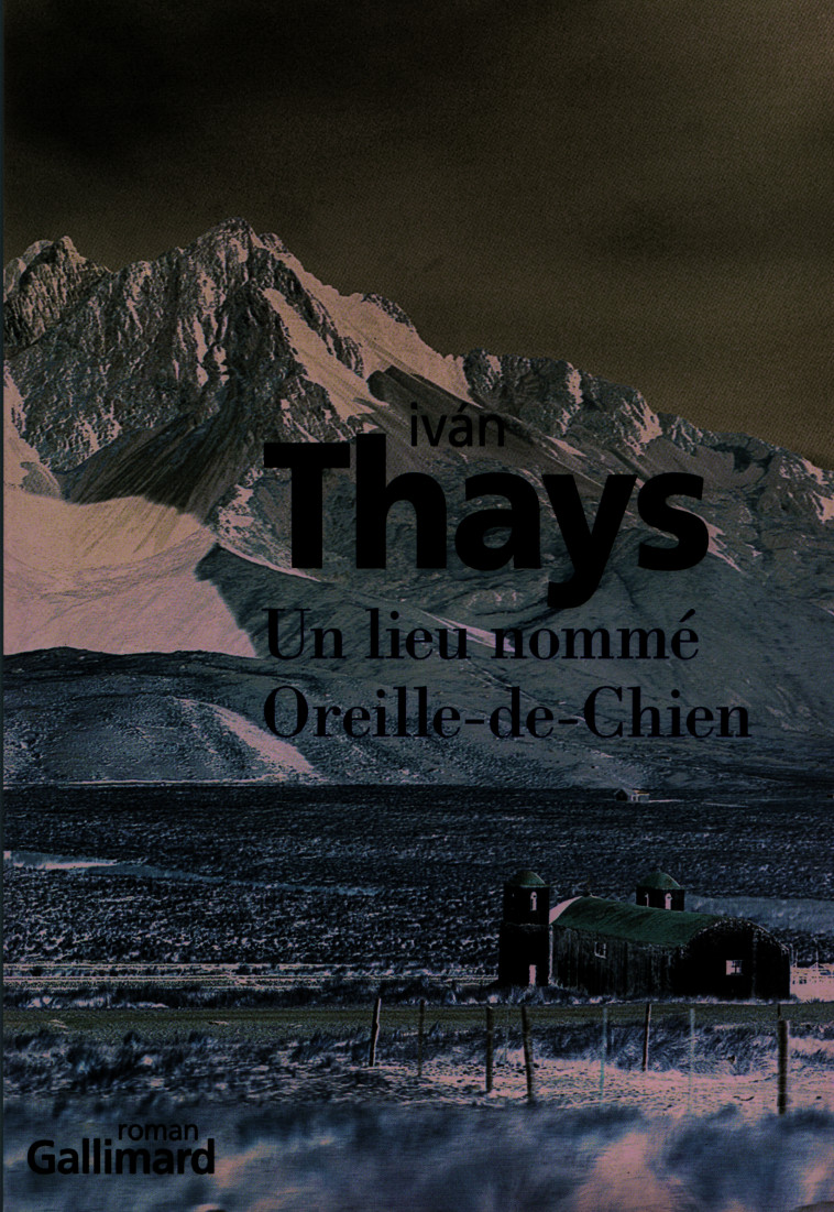 UN LIEU NOMME OREILLE DE CHIEN - Iván Thays - GALLIMARD