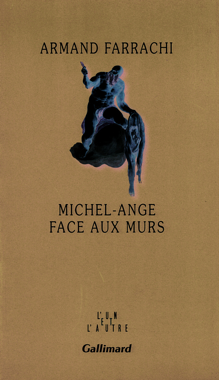 MICHEL ANGE FACE AUX MURS - Armand FARRACHI - GALLIMARD