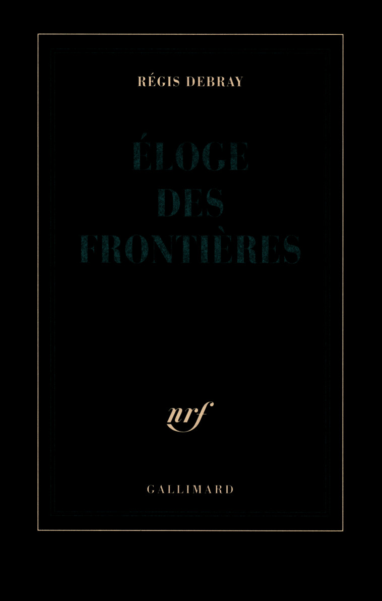 ELOGE DES FRONTIERES - Régis Debray - GALLIMARD