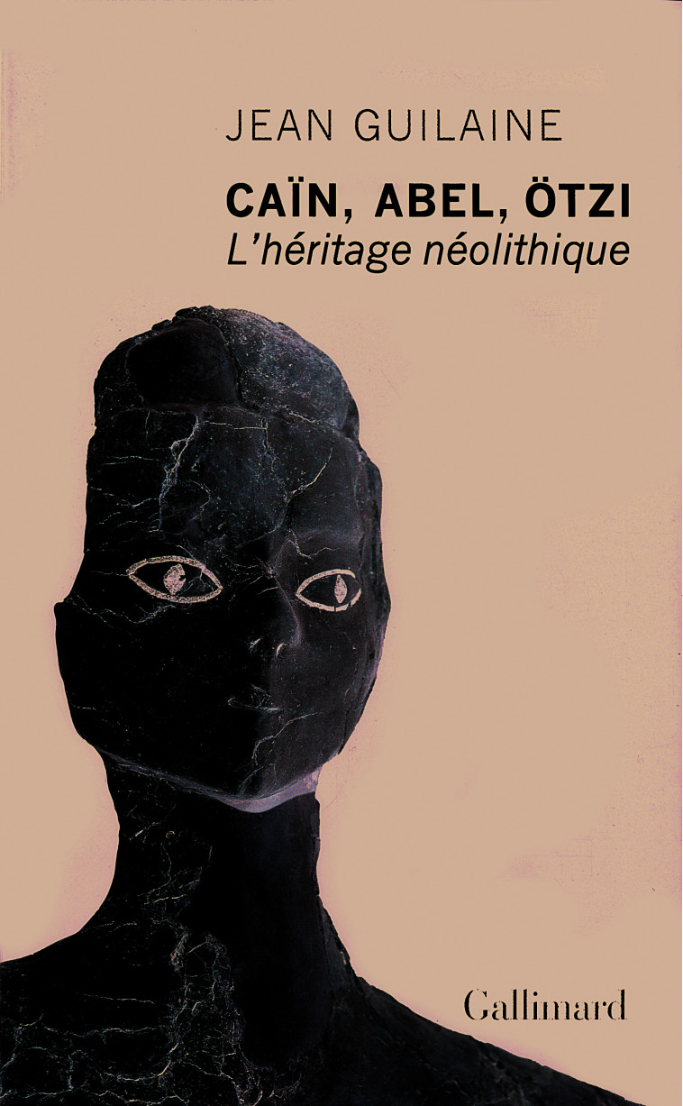 CAIN, ABEL, OTZI L'HERITAGE NEOLITHIQUE - Jean Guilaine - GALLIMARD