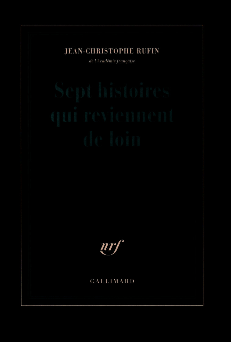 SEPT HISTOIRES QUI REVIENNENT DE LOIN - Jean-Christophe Rufin - GALLIMARD