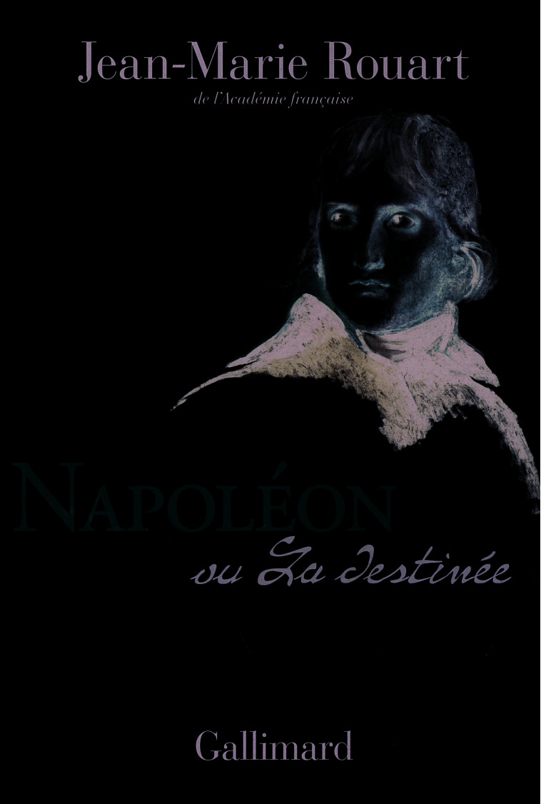 NAPOLEON OU LA DESTINEE - Jean-Marie Rouart - GALLIMARD