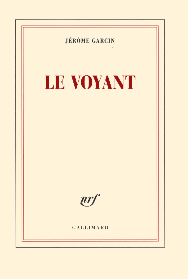 LE VOYANT - Jérôme Garcin - GALLIMARD