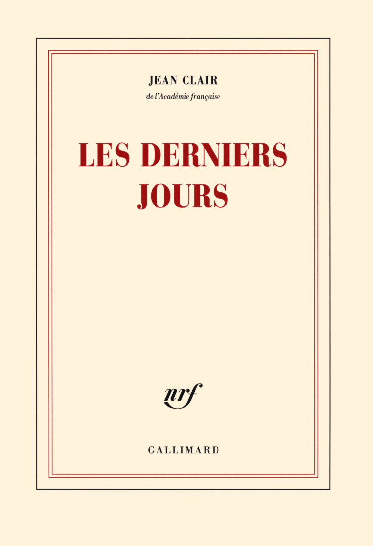 LES DERNIERS JOURS - Jean Clair - GALLIMARD