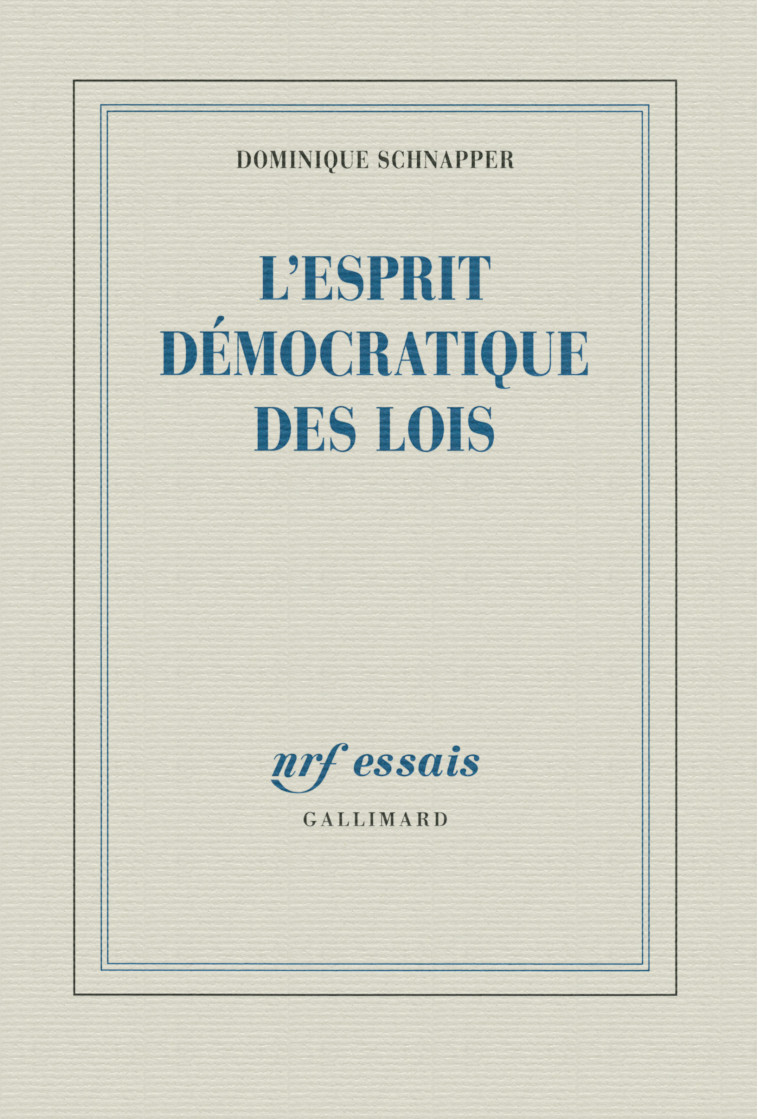 L'ESPRIT DEMOCRATIQUE DES LOIS - Dominique Schnapper - GALLIMARD