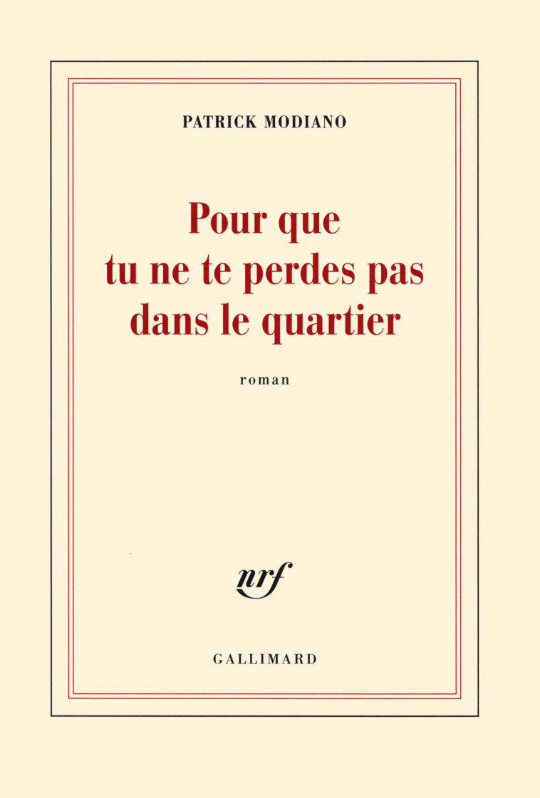 POUR QUE TU NE TE PERDES PAS DANS LE QUARTI ER - MODIANO P - GALLIMARD