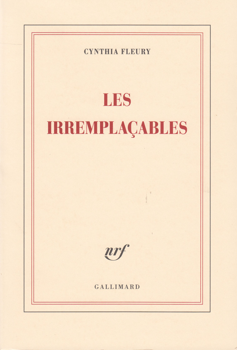 LES IRREMPLACABLES - Cynthia FLEURY - GALLIMARD