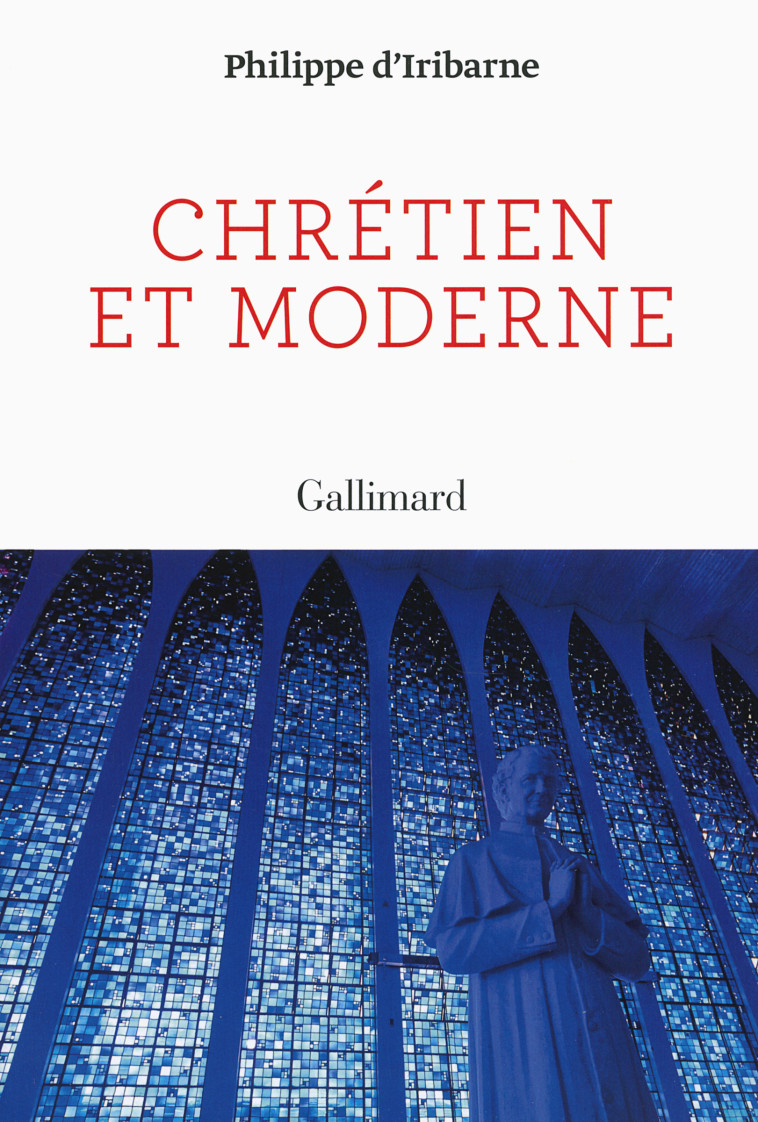 CHRETIEN ET MODERNE - Philippe d' Iribarne - GALLIMARD