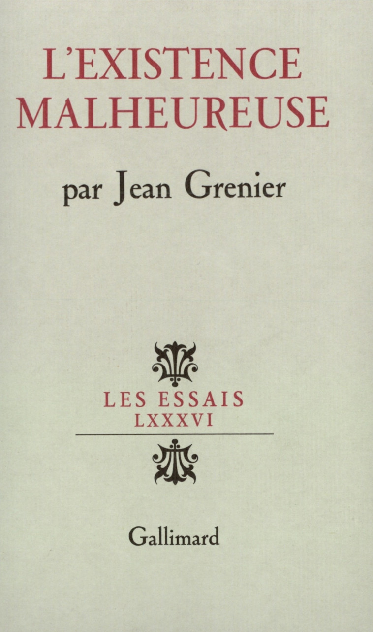 L'EXISTENCE MALHEUREUSE - GRENIER J - GALLIMARD