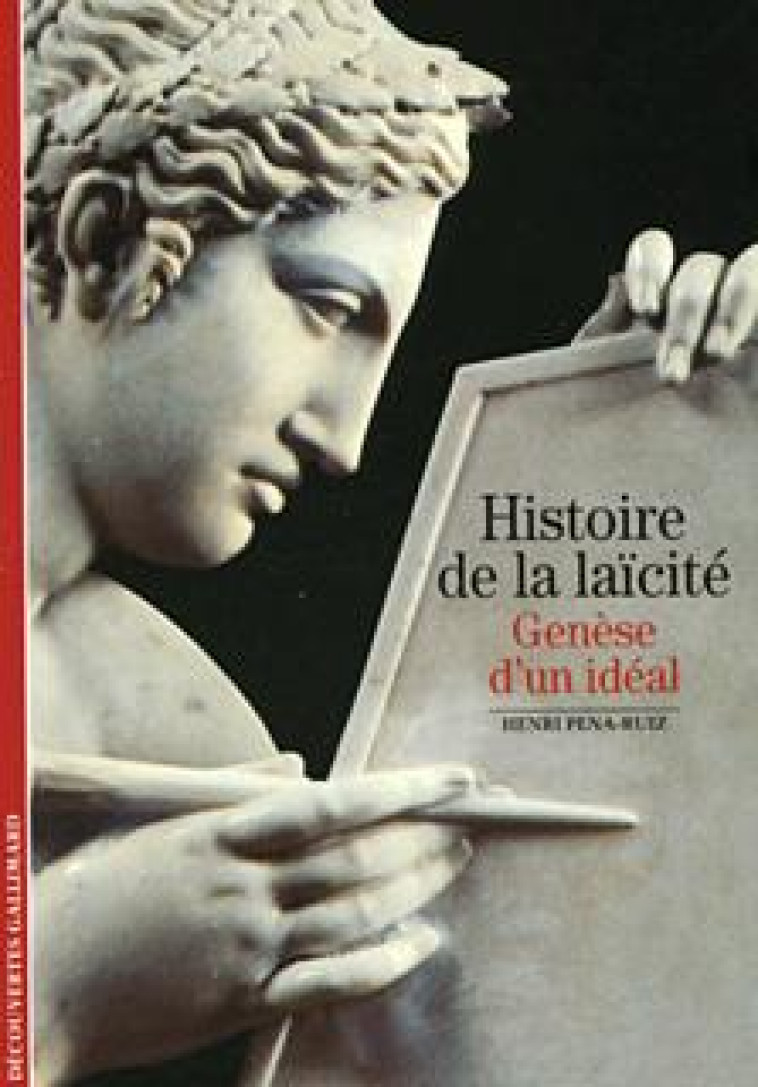 HISTOIRE DE LA LAICITE(GENESE D'UN IDEAL) - Henri Pena-Ruiz - GALLIMARD