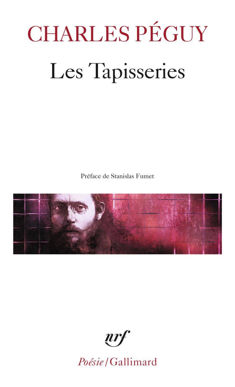 LES TAPISSERIES / SONNETS / LES SEPT CONTRE THEBES / CHATEAUX DE LOIRE - Charles PEGUY - GALLIMARD