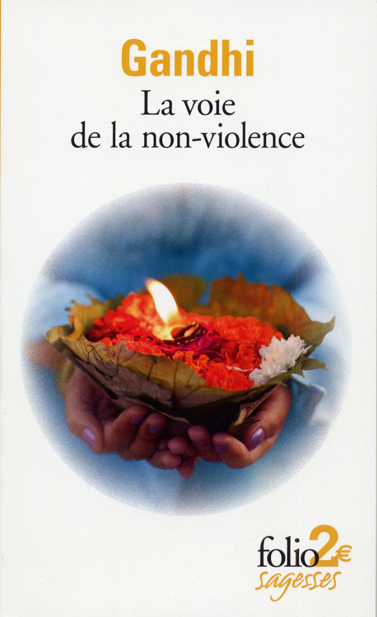 LA VOIE DE LA NON-VIOLENCE - Mohandas Karamchand Gandhi - FOLIO