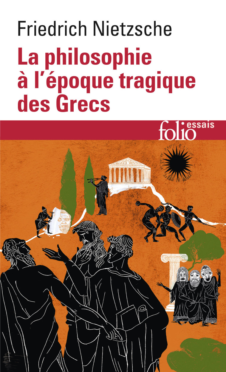 LA PHILOSOPHIE A L'EPOQUE TRAGIQUE DES GRECS / SUR L'AVENIR DE NOS ETABLISSEMENTS D'ENSEIGNEMENT /CI - Friedrich Nietzsche - FOLIO