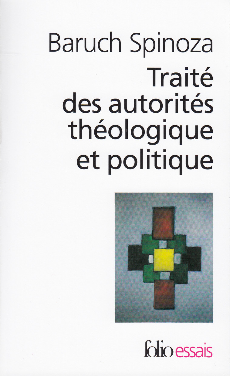 TRAITE DES AUTORITES THEOLOGIQUE ET POLITIQUE -  Spinoza - FOLIO