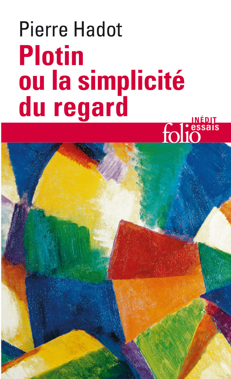 PLOTIN OU LA SIMPLICITE DU REGARD - Pierre Hadot - FOLIO