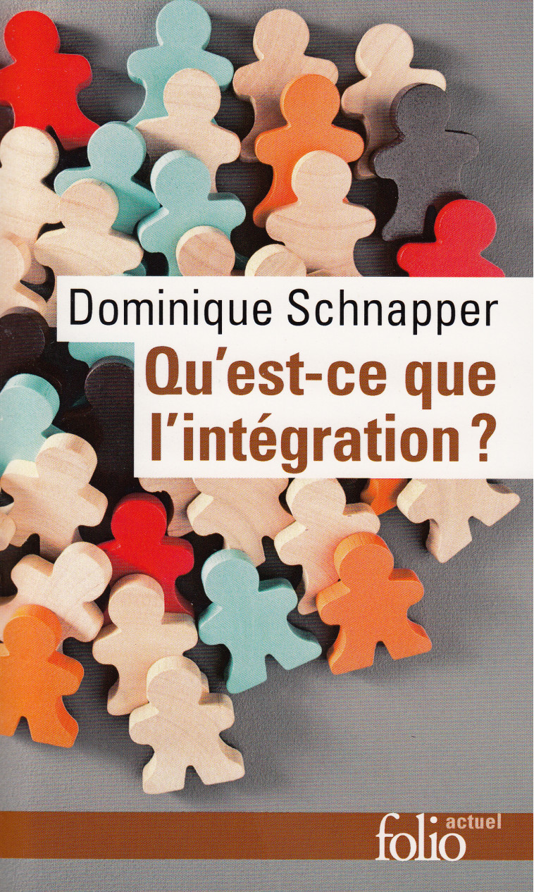 QU'EST-CE QUE L'INTEGRATION ? - Dominique Schnapper - FOLIO