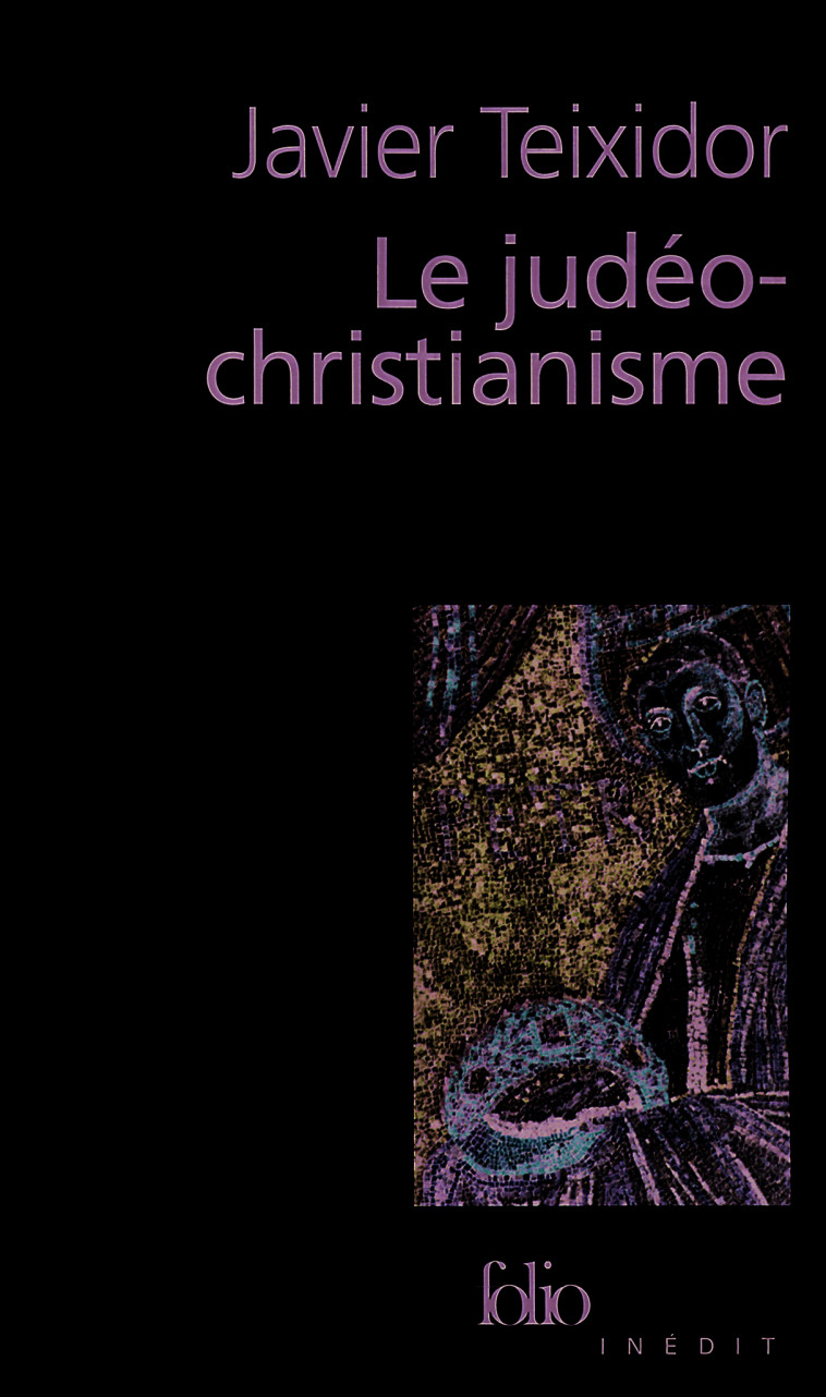 LE JUDEO-CHRISTIANISME - Javier Teixidor - FOLIO