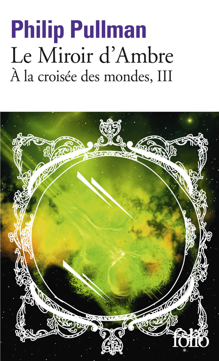 A LA CROISEE DES MONDES - III - LE MIROIR D'AMBRE - Philip Pullman - FOLIO