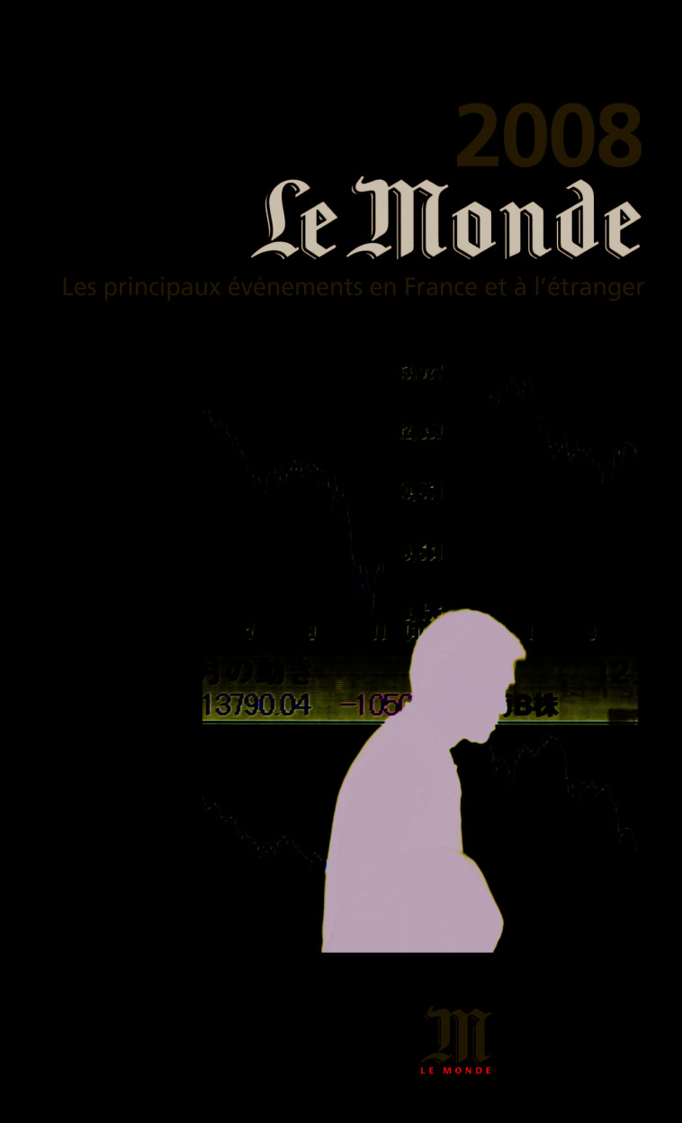 L'ANNEE 2008 DANS LE MONDE - LES PRINCIPAUX EVENEMENTS EN FRANCE ET A L'ETRANGER -  Collectifs - FOLIO