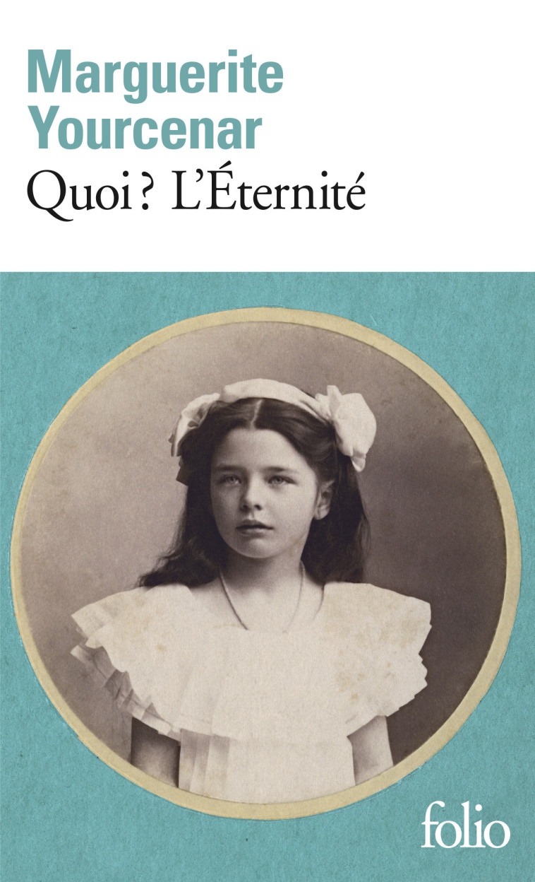 LE LABYRINTHE DU MONDE - III - QUOI ? L'ETERNITE - YOURCENAR MARGUERITE - FOLIO