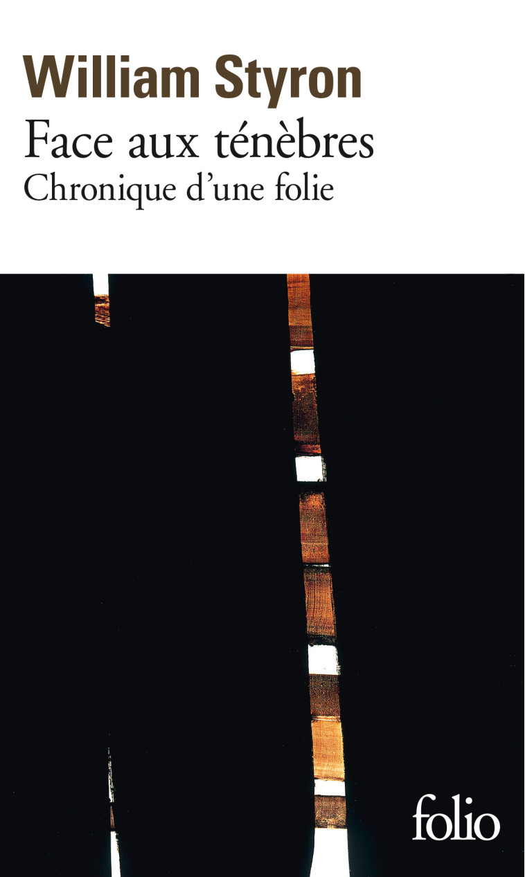 FACE AUX TENEBRES - CHRONIQUE D'UNE FOLIE - William Styron - FOLIO