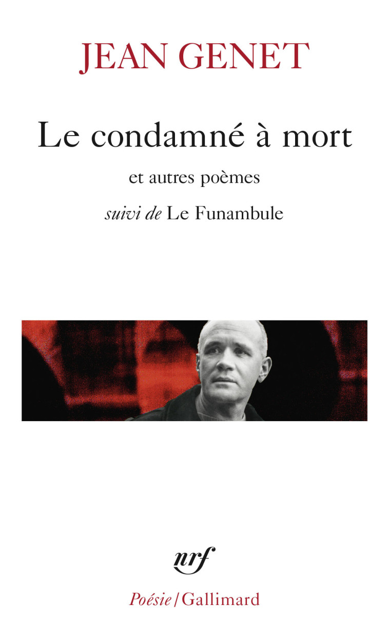 LE CONDAMNE A MORT ET AUTRES POEMES/LE FUNAMBULE - Jean Genet - GALLIMARD