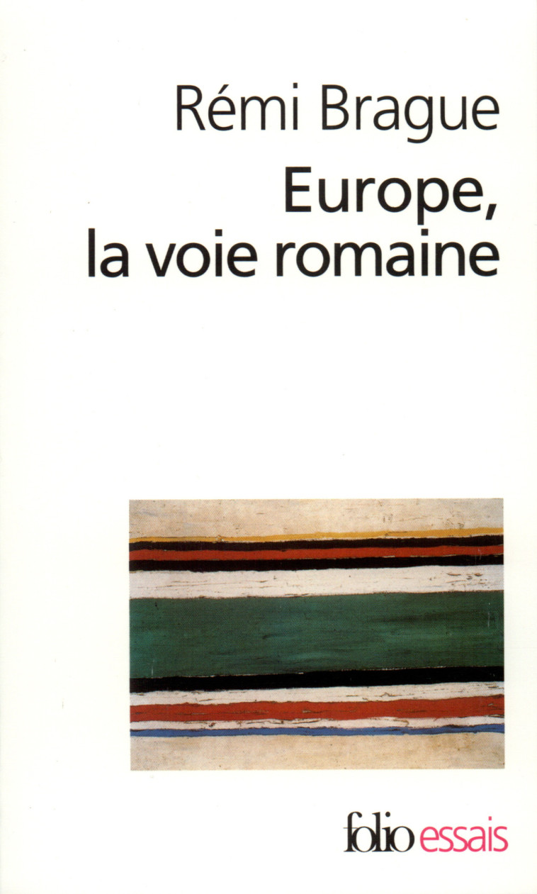 EUROPE, LA VOIE ROMAINE - Rémi Brague - FOLIO