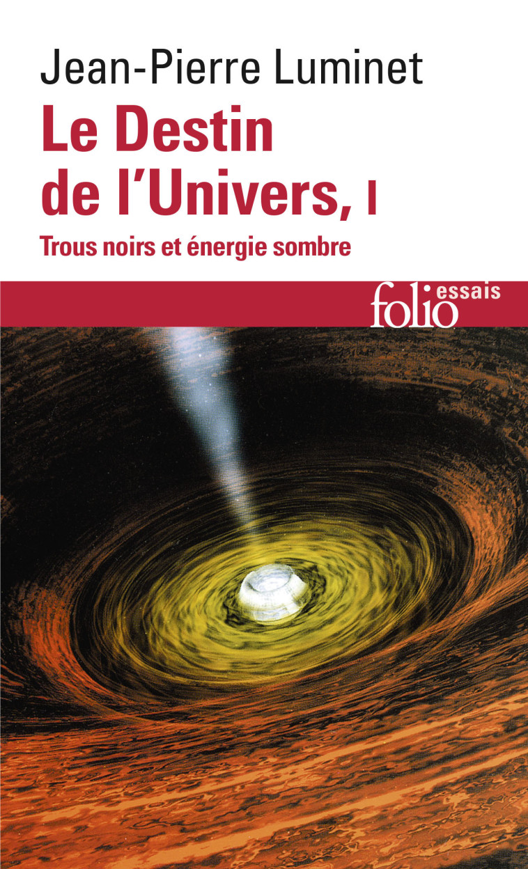 LE DESTIN DE L'UNIVERS - VOL01 - TROUS NOIRS ET ENERGIE SOMBRE - Jean-Pierre Luminet - FOLIO