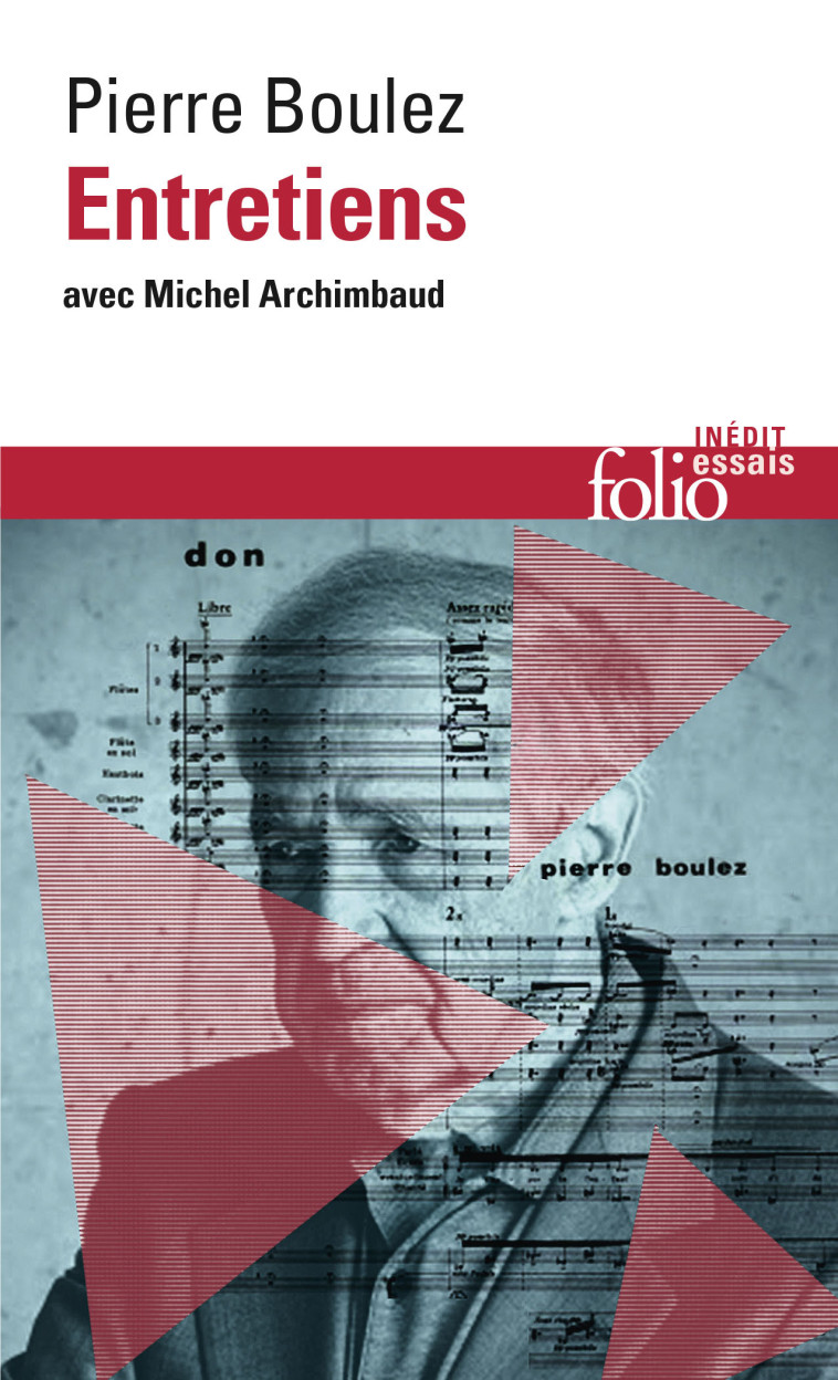 ENTRETIENS AVEC MICHEL ARCHIMBAUD - Pierre Boulez - FOLIO