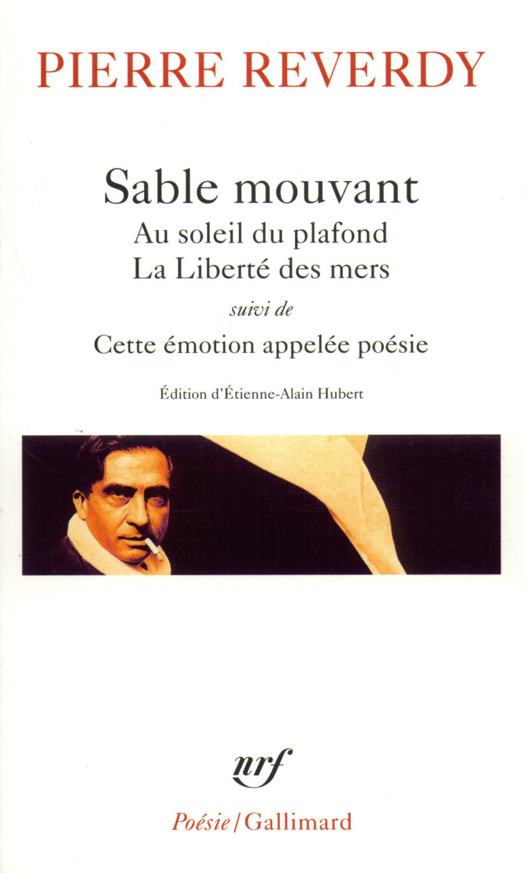 SABLE MOUVANT/AU SOLEIL DU PLAFOND/LA LIBERTE DES MERS/CETTE EMOTION APPELEE POESIE - REVERDY PIERRE - GALLIMARD