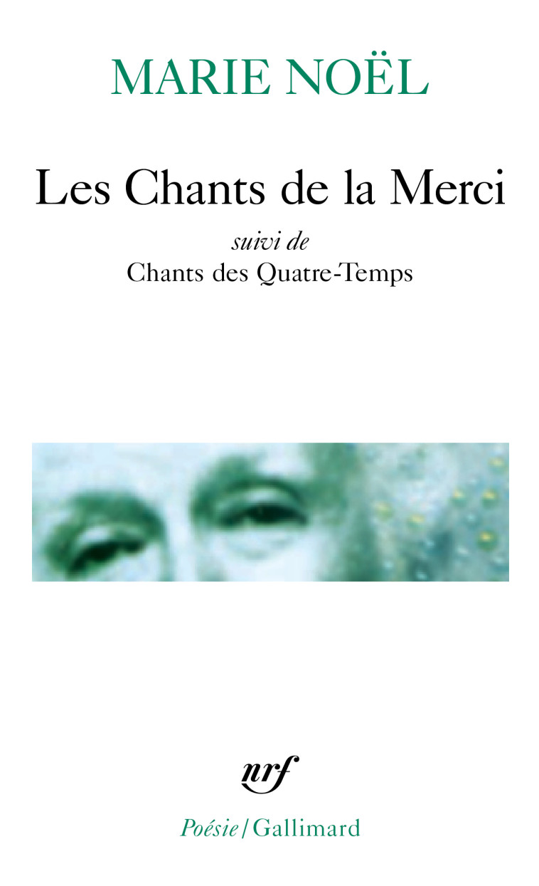 LES CHANTS DE LA MERCI/CHANTS DES QUATRE-TEMPS - Marie Noël - GALLIMARD